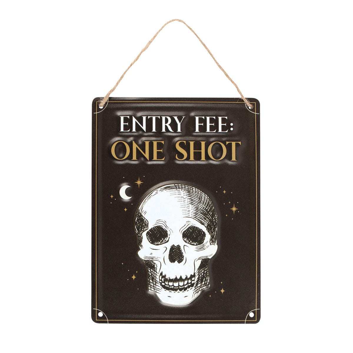 Gothic Gifts Entry Fee One Shot Hanging Metal Sign - Kate's Clothing