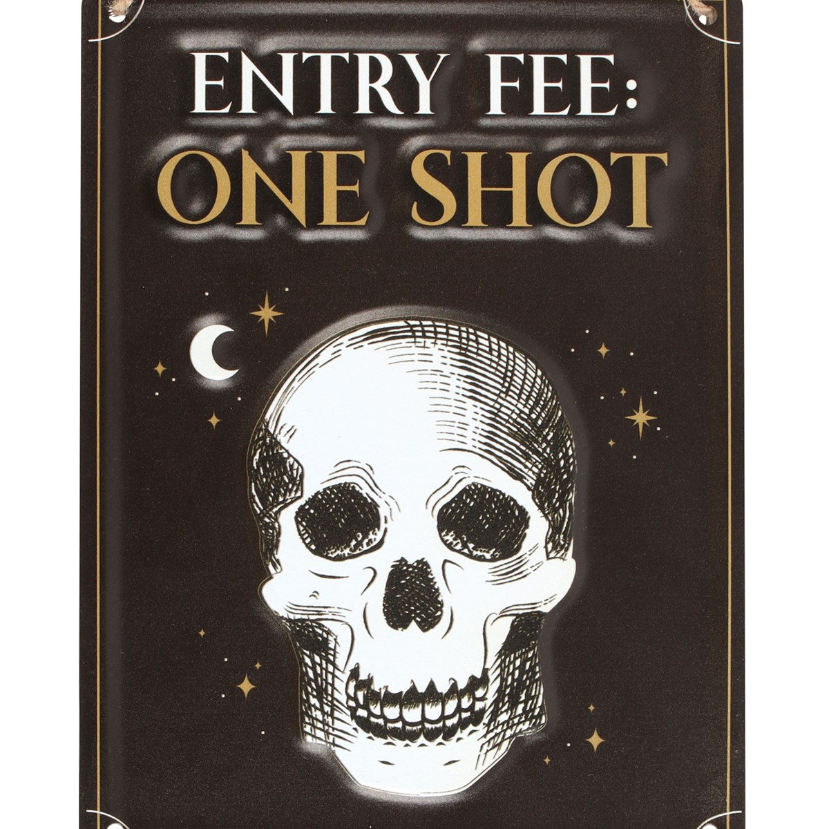 Gothic Gifts Entry Fee One Shot Hanging Metal Sign - Kate's Clothing