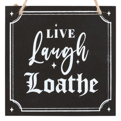 Gothic Gifts Live Laugh Loathe Wooden Hanging Sign - Kate's Clothing