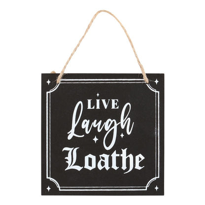 Gothic Gifts Live Laugh Loathe Wooden Hanging Sign - Kate's Clothing