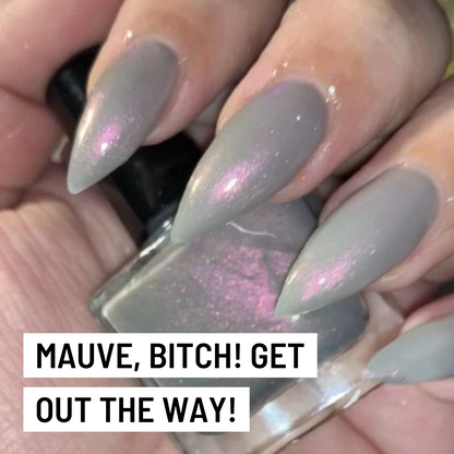 Mauve B*tch Get Out The Way nail polish stunning shimmer by Radioactive Unicorn