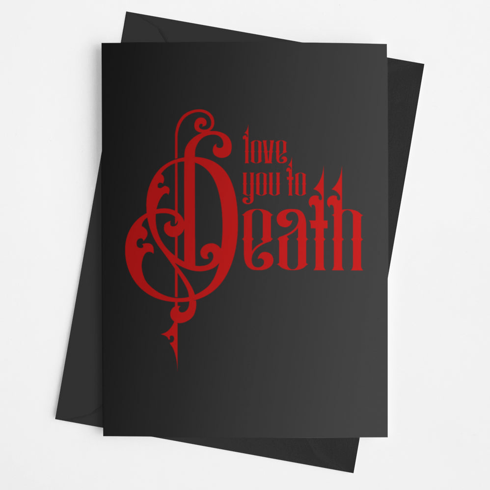 Goth.i.c Love You To Death Luxury Large Black Printed Greetings Card - Kate's Clothing
